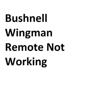 Bushnell Wingman Remote Not Working