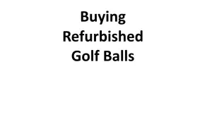 Buying Refurbished Golf Balls