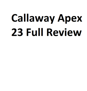 Callaway Apex 23 Full Review