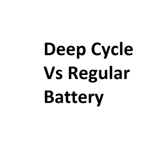 Deep Cycle Vs Regular Battery