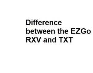 Difference between the EZGo RXV and TXT