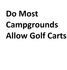 Do Most Campgrounds Allow Golf Carts