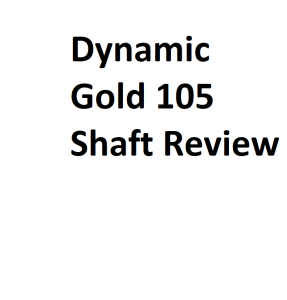 Dynamic Gold 105 Shaft Review