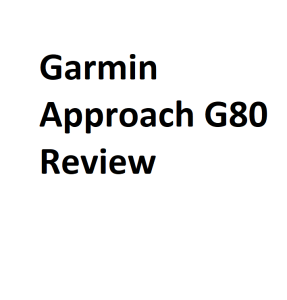 Garmin Approach G80 Review