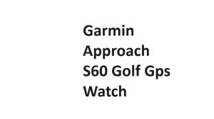 Garmin Approach S60 Golf Gps Watch