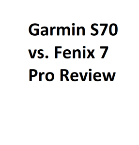 Garmin S70 vs. Fenix 7 Pro Review