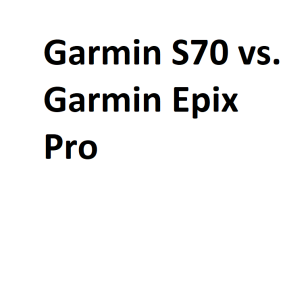 Garmin S70 vs. Garmin Epix Pro