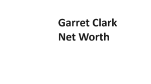 Garret Clark Net Worth
