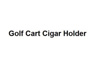 Golf Cart Cigar Holder