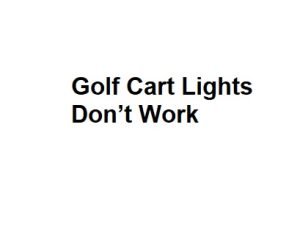 Golf Cart Lights Don’t Work