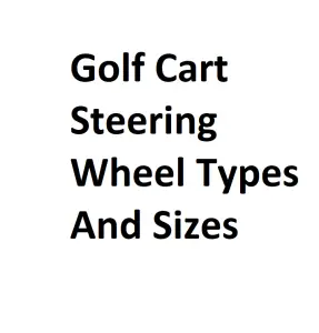 Golf Cart Steering Wheel Types And Sizes