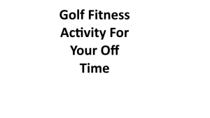 Golf Fitness Activity For Your Off Time