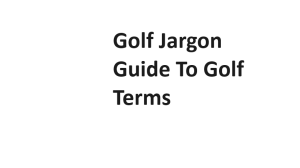 Golf Jargon Guide To Golf Terms