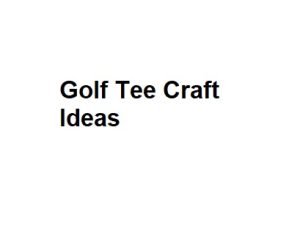 Golf Tee Craft Ideas