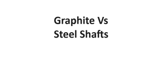 Graphite Vs Steel Shafts