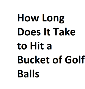 How Long Does It Take to Hit a Bucket of Golf Balls