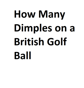 How Many Dimples on a British Golf Ball