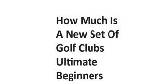 How Much Is A New Set Of Golf Clubs Ultimate Beginners Guide