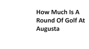 How Much Is A Round Of Golf At Augusta