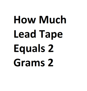 How Much Lead Tape Equals 2 Grams 2