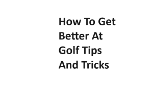 How To Get Better At Golf Tips And Tricks