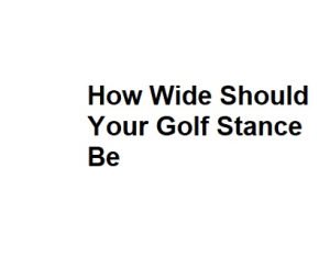 How Wide Should Your Golf Stance Be