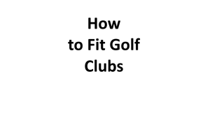 How to Fit Golf Clubs 2