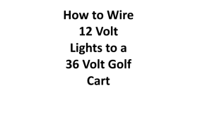 How to Wire 12 Volt Lights to a 36 Volt Golf Cart 2