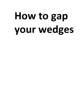 How to gap your wedges