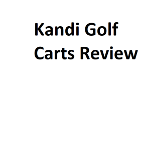 Kandi Golf Carts Review