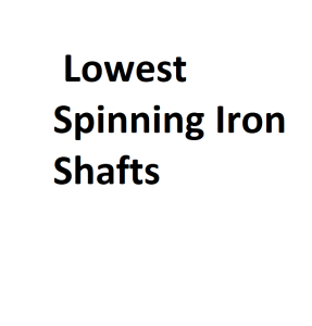 Lowest Spinning Iron Shafts