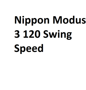 Nippon Modus 3 120 Swing Speed