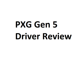 PXG Gen 5 Driver Review