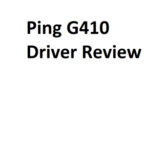 Ping G410 Driver Review
