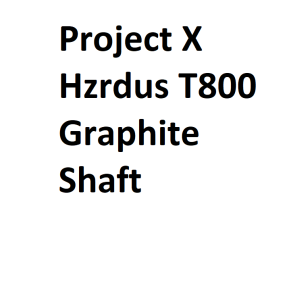 Project X Hzrdus T800 Graphite Shaft