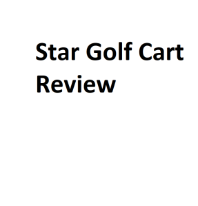 Star Golf Cart Review