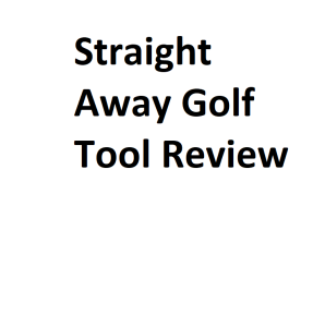 Straight Away Golf Tool Review