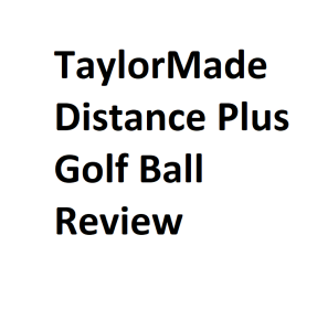 TaylorMade Distance Plus Golf Ball Review