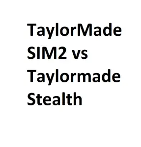 TaylorMade SIM2 vs Taylormade Stealth