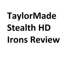 TaylorMade Stealth HD Irons Review