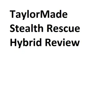 TaylorMade Stealth Rescue Hybrid Review