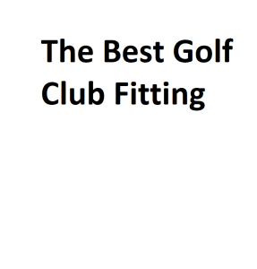 The Best Golf Club Fitting