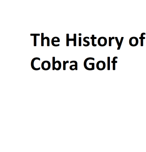 The History of Cobra Golf