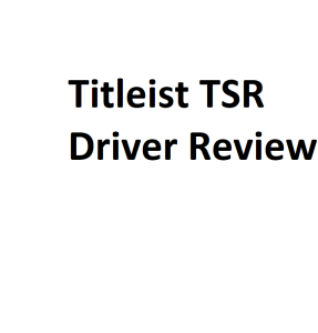 Titleist TSR Driver Review
