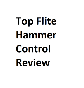 Top Flite Hammer Control Review