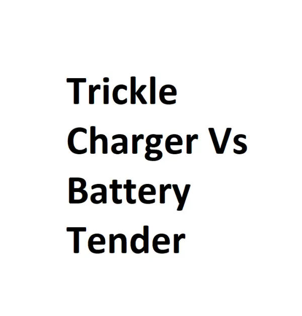 Trickle Charger Vs Battery Tender Complete Information