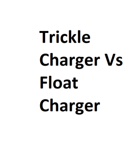 Trickle Charger Vs Float Charger