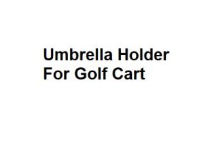 Umbrella Holder For Golf Cart