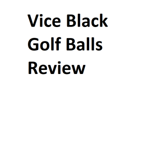 Vice Black Golf Balls Review