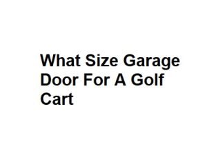 What Size Garage Door For A Golf Cart